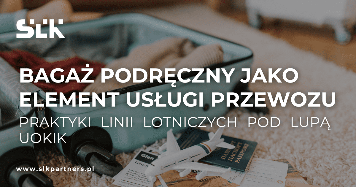 Bagaż podręczny jako element usługi przewozu – praktyki linii lotniczych pod lupą UOKiK