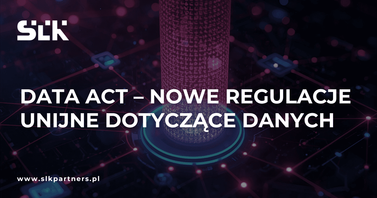 Data Act – nowe regulacje unijne dotyczące danych