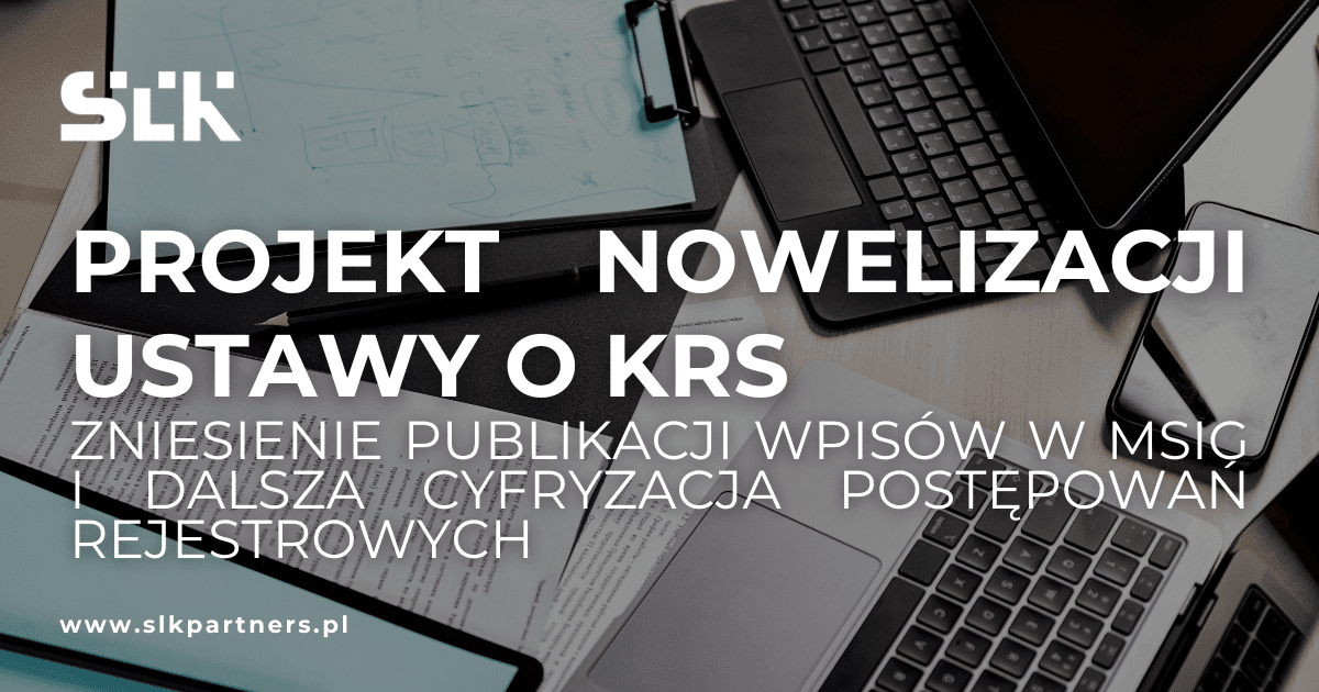 Projekt nowelizacji ustawy o KRS zniesienie publikacji wpisów w MSiG i dalsza cyfryzacja postępowań rejestrowych