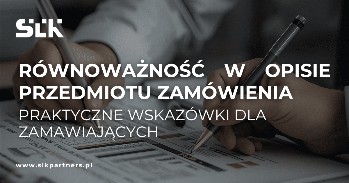 Równoważność w opisie przedmiotu zamówienia – praktyczne wskazówki dla zamawiających