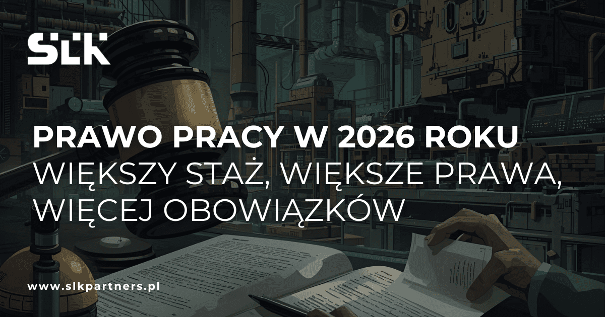 Read more about the article Prawo pracy w 2026 roku: większy staż, większe prawa, więcej obowiązków