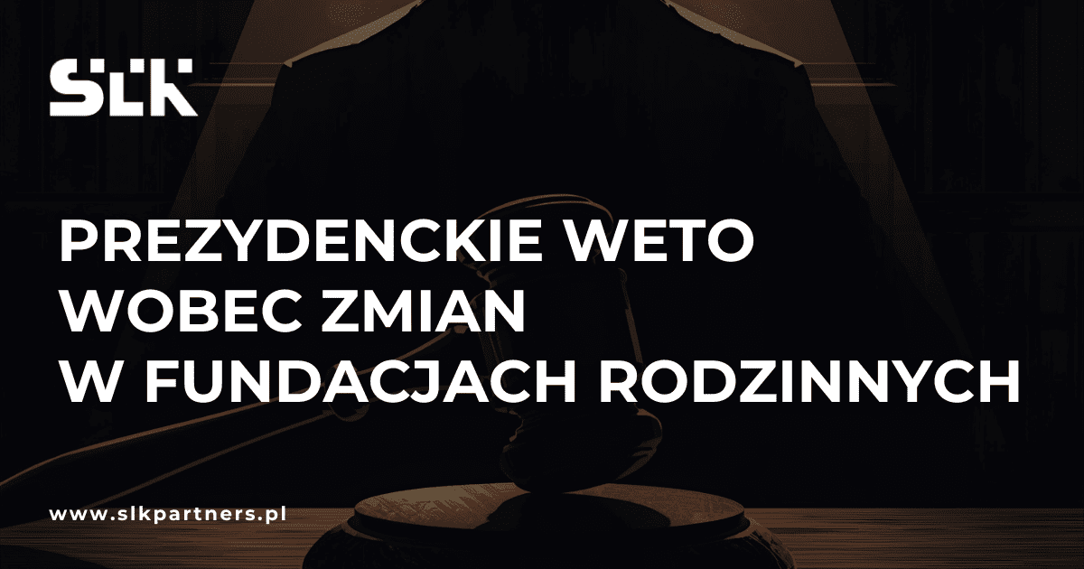 Read more about the article Prezydenckie weto wobec zmian w fundacjach rodzinnych