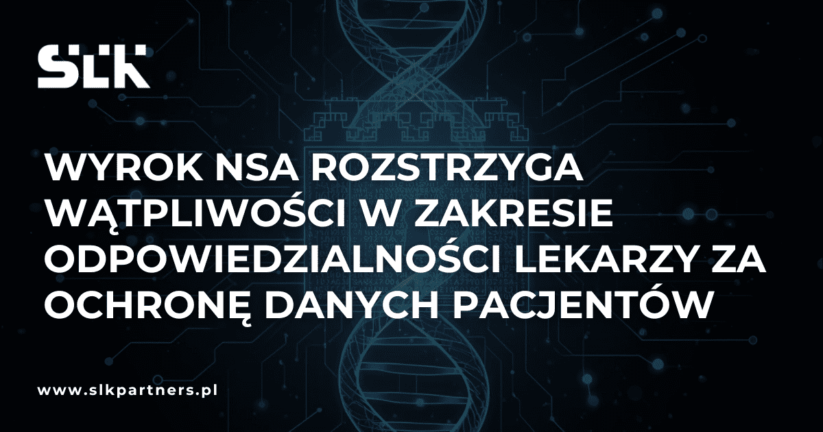 Wyrok NSA rozstrzyga wątpliwości w zakresie odpowiedzialności lekarzy za ochronę danych pacjentów