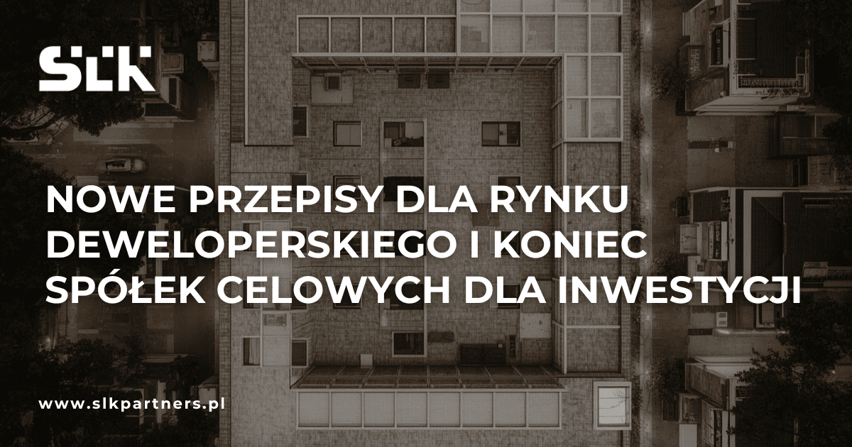 Nowe przepisy dla rynku deweloperskiego i koniec spółek celowych dla inwestycji – co zmieni projekt ustawy i jak wpłynie na kupujących